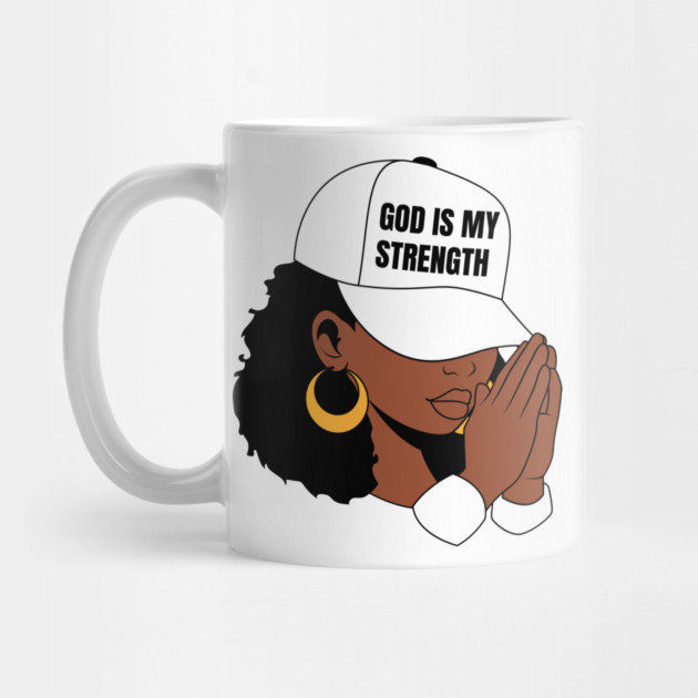 God is My Strength, Black Woman Praying by UrbanLifeApparel