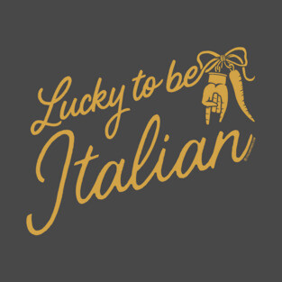 Lucky To Be Italian T-Shirt