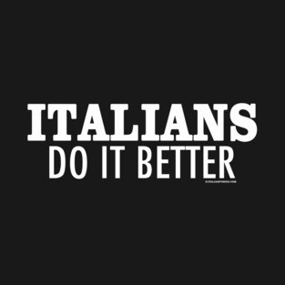 Italians Do It Better T-Shirt