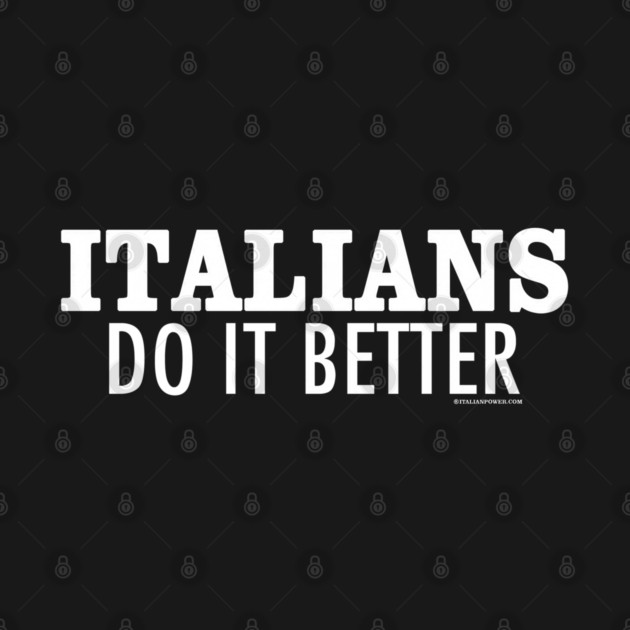 Italians Do It Better by ItalianPowerStore