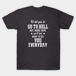 Go To Hell T-Shirt