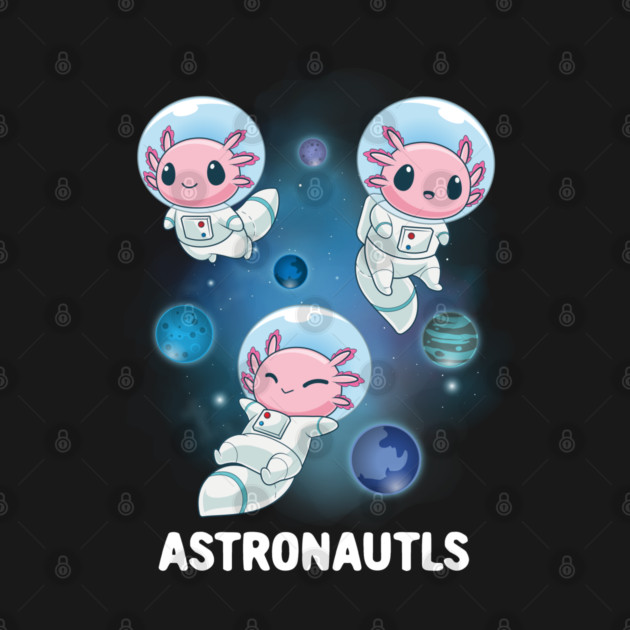 Space Axolotl: The Astronautls by GoshWow®