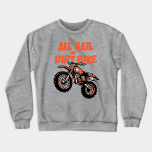 All hail the dirtbike Crewneck Sweatshirt