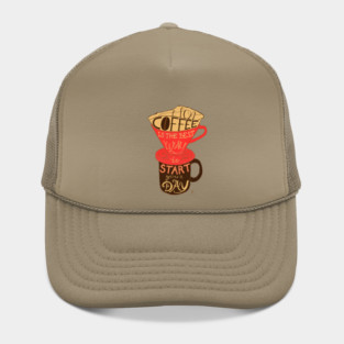 Hot coffee is the best way to start your day Hat