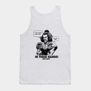 Sho Nuff In These Hands! Tank Top