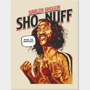 Sho Nuff Who is Master Posters and Art
