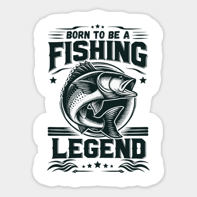 Love Fishing - Born To Be A Fishing Legend Magnet by JessArty