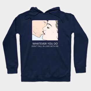 Don't Fall In Love With Me Hoodie