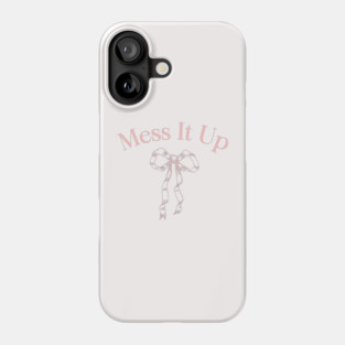 Mess It Up Phone Case