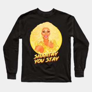 SHANTAY YOU STAY Long Sleeve T-Shirt
