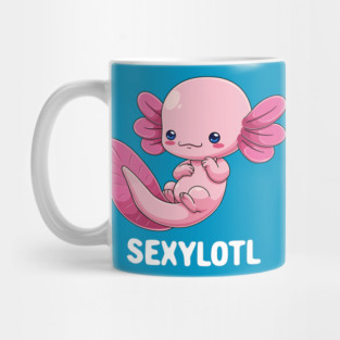 Sexy Axolotl: Sexylotl Mug
