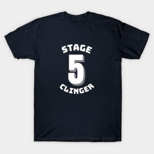 Stage 5 Clinger T-Shirt