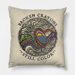 Broken Crayons Still Color Pillow