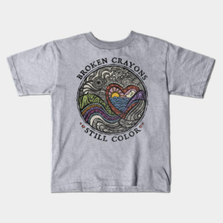 Broken Crayons Still Color Kids T-Shirt