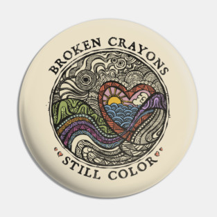 Broken Crayons Still Color Pin