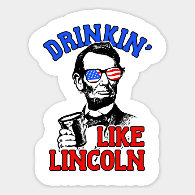 Drinkin Like Lincoln Merica July 4th Magnet by dumbshirts