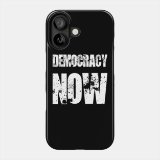 Democracy now Phone Case