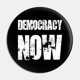 Democracy now Pin
