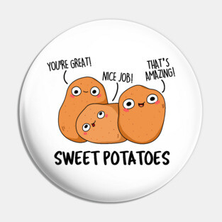 Sweet Potatoes Cute Potato Pun Pin
