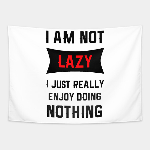 Lazy Is As Lazy Does Tapestry by MCALTees