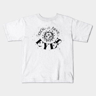 Open all your Eyes Kids T-Shirt