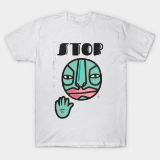 STOP - hand - face T-Shirt