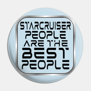 Starcruiser People are the BEST People - Dark Text Pin