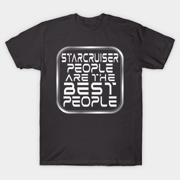 Starcruiser People are the BEST People - Light Text T-Shirt by Starship Aurora