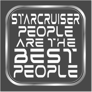 Starcruiser People are the BEST People - Light Text Posters and Art