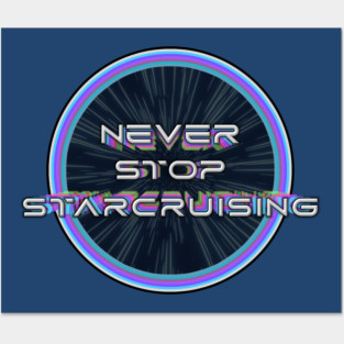 Never Stop Starcruising - Retro Style Posters and Art