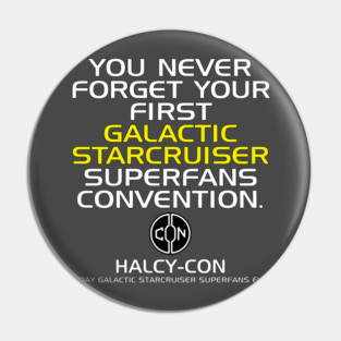 Halcy-Con - You Never Forget Your First... Pin