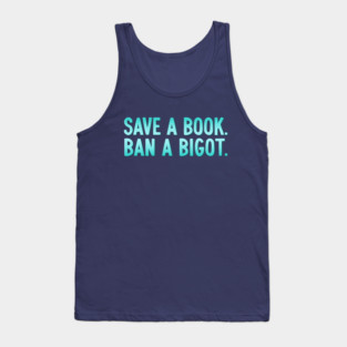 Save A Book Ban A Bigot Tank Top
