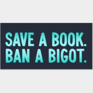 Save A Book Ban A Bigot Posters and Art