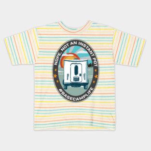 NOPE, NOT AN INSTANT POT Kids T-Shirt