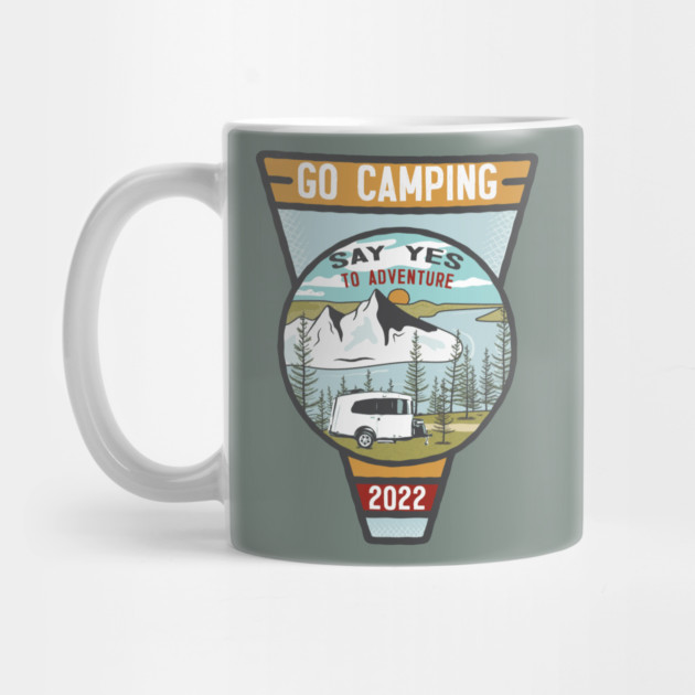 Go Camping Say Yes to Adventure by Camp Happy Hour