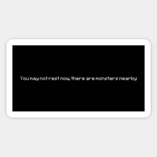 You May Not Rest Now, There Are Monsters Nearby Magnet