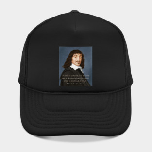 René Descartes portrait and quote: In order to seek truth, it is necessary once in the course of our life, to doubt, as far as possible, of all things. Hat