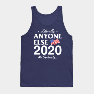 Literally Anyone Else! No Seriously... Tank Top