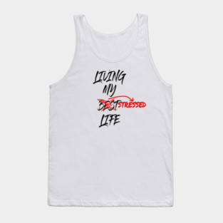 living my stressed life Tank Top