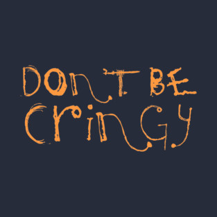 The Cringe Is Real - Can Live Without The Awkward Cringy Moments In Our Life T-Shirt