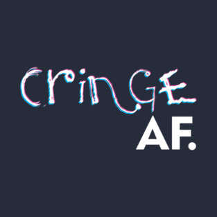 The Cringe Is Real - Can Live Without The Awkward Cringy Moments In Our Life T-Shirt