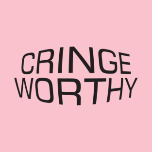 The Cringe Is Real - Can Live Without The Awkward Cringy Moments In Our Life - Black and white T-Shirt