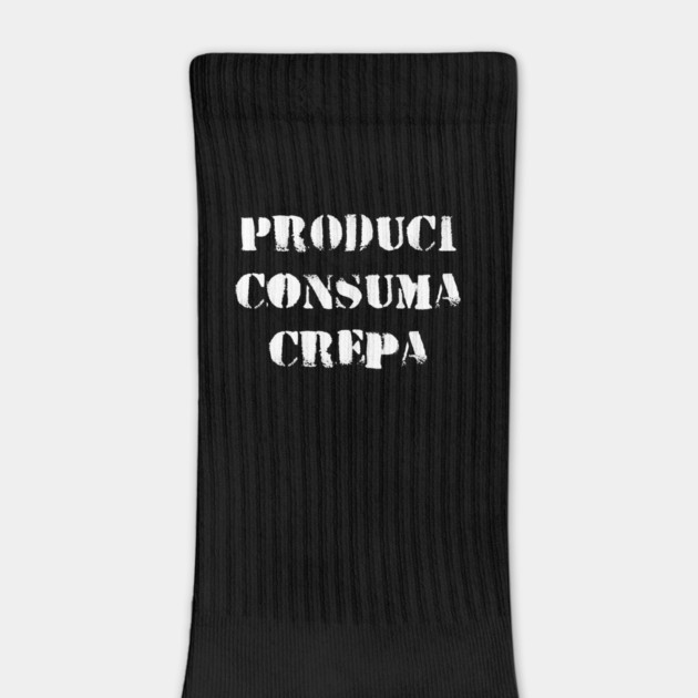 Produci Consuma Crepa by Occult Store