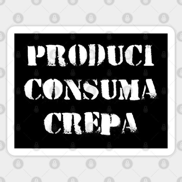 Produci Consuma Crepa Sticker by Occult Store