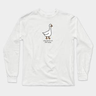 Silly goose on the loose Long Sleeve T-Shirt