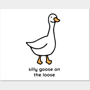 Silly goose on the loose Posters and Art