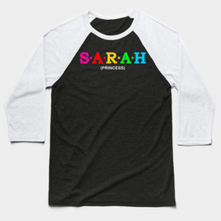 Sarah - Princess. Baseball T-Shirt