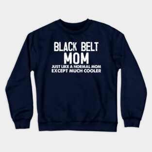 Black Belt Mom - Awesome Mom Fighter Gift Crewneck Sweatshirt