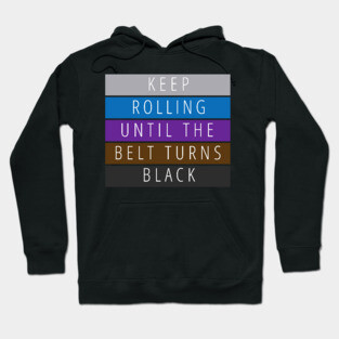 Keep Rolling Jiu Jitsu Black Belt Hoodie