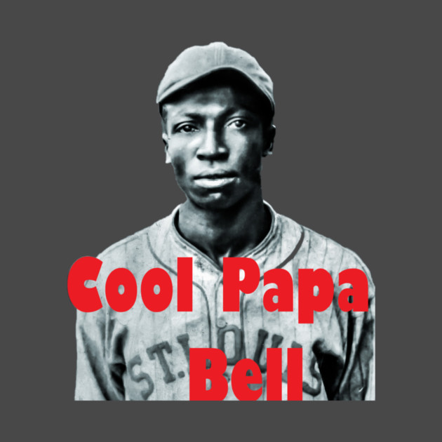 Cool Papa Bell Design Negro League T-Shirt TeePublic